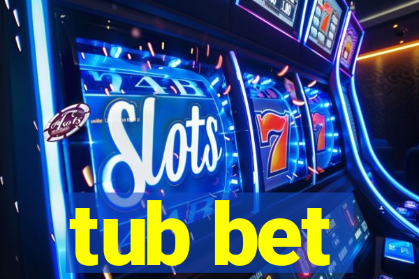 tub bet